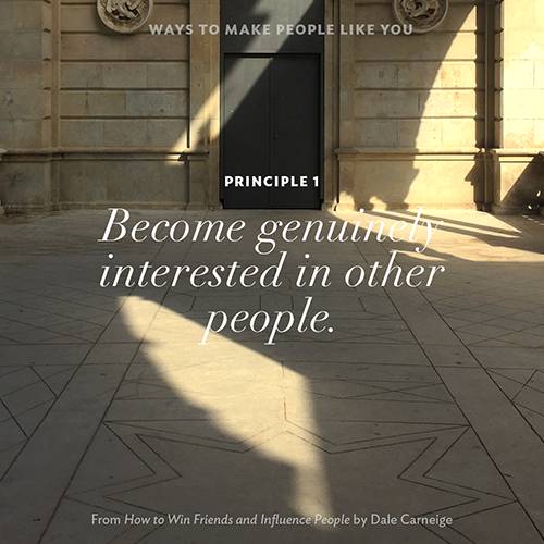 Principle 1 Become genuinely interested in other people.